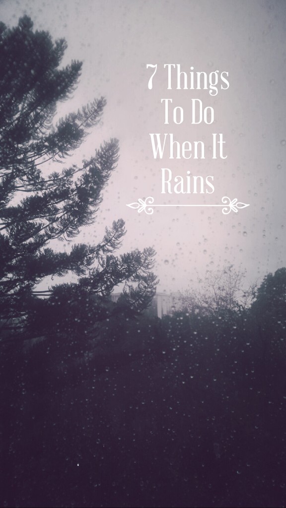 7 Things To Do When It Rains
